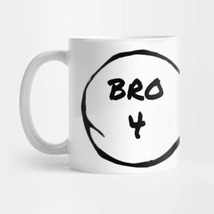 Bro 4 Mug